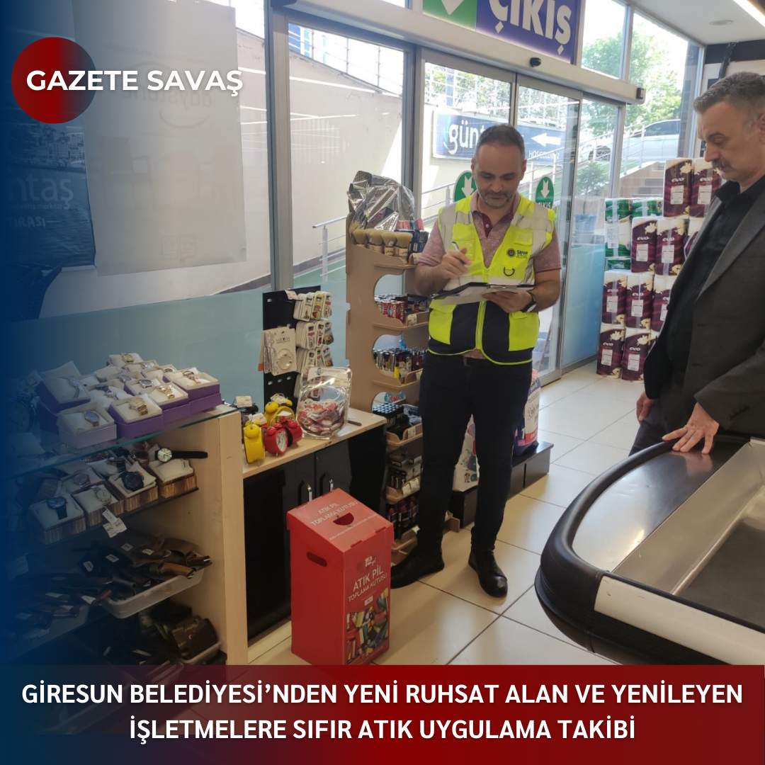 GİRESUN BELEDİYESİ’NDEN YENİ RUHSAT ALAN VE YENİLEYEN İŞLETMELERE SIFIR ATIK UYGULAMA TAKİBİ