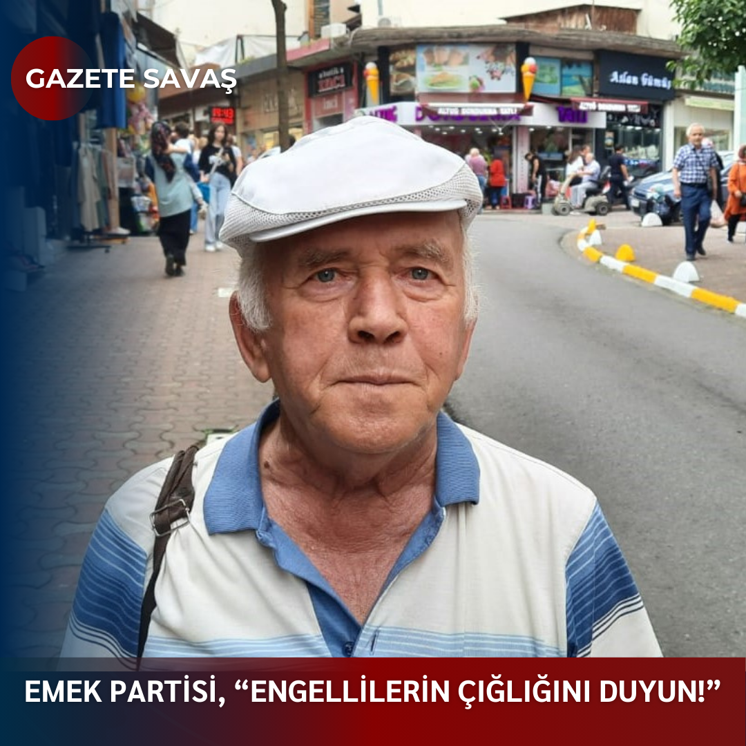 EMEK PARTİSİ, “ENGELLİLERİN ÇIĞLIĞINI DUYUN!”
