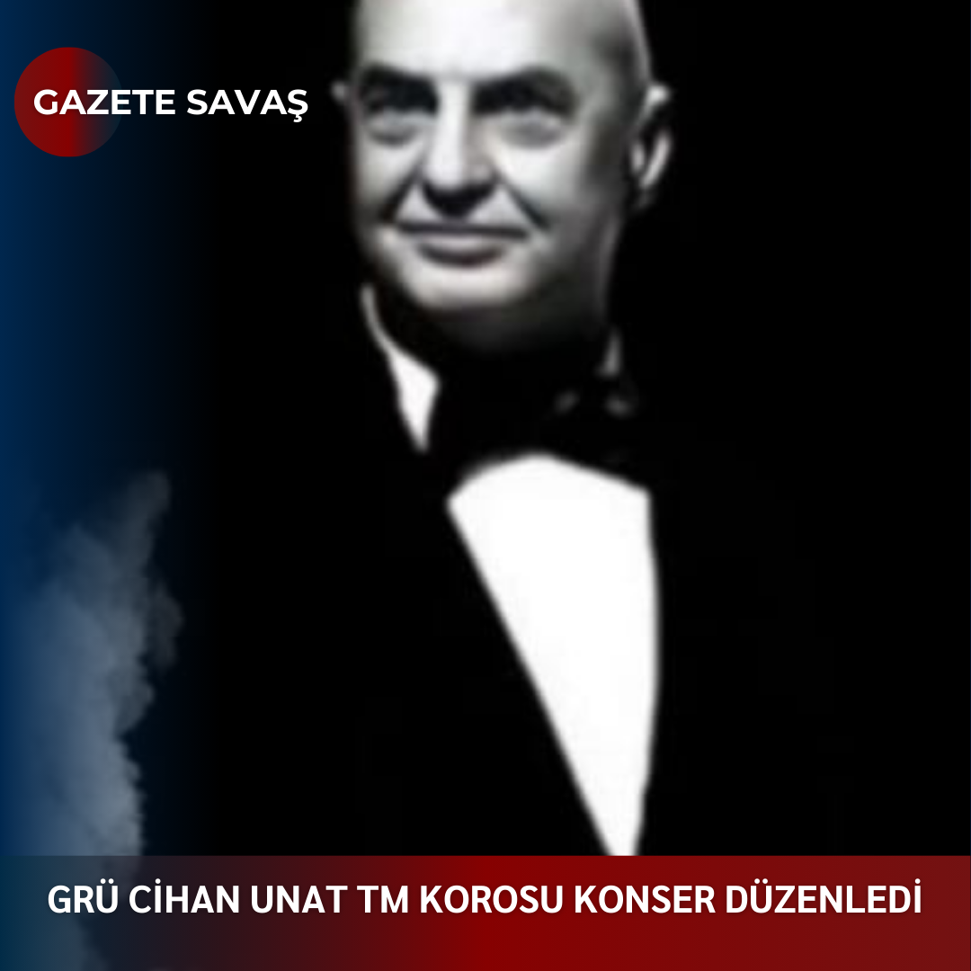 GRÜ CİHAN UNAT TM KOROSU KONSER DÜZENLEDİ