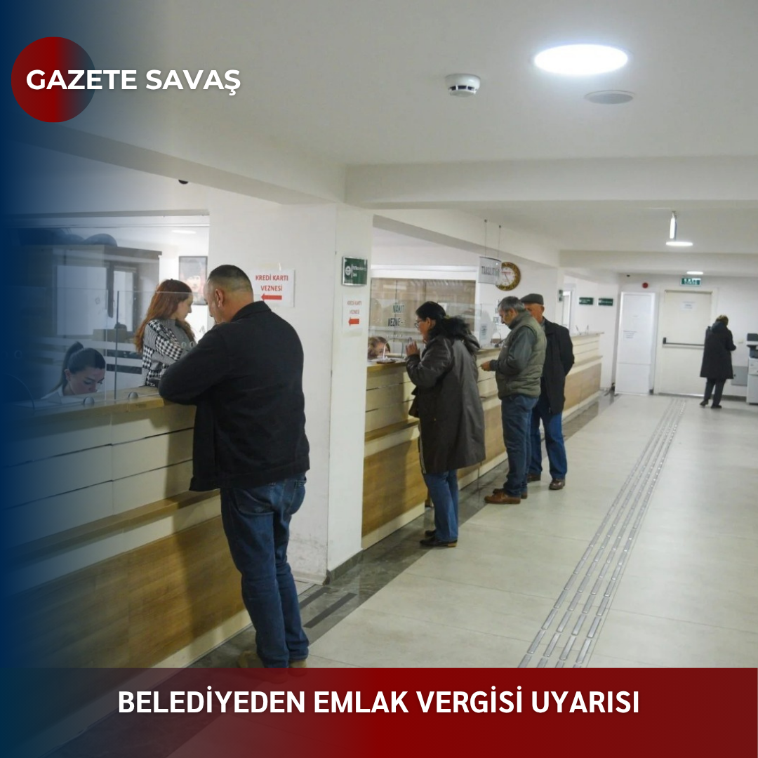 BELEDİYEDEN EMLAK VERGİSİ UYARISI