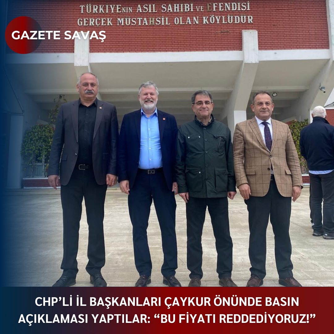 CHP’li İl Başkanları ÇAYKUR önünde basın açıklaması yaptılar: “Bu fiyatı Reddediyoruz!”