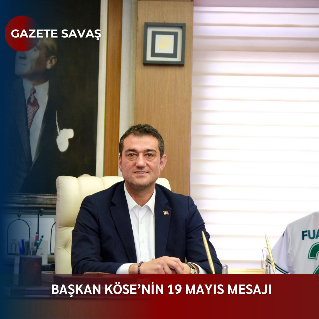 BAŞKAN KÖSE’NİN 19 MAYIS MESAJI