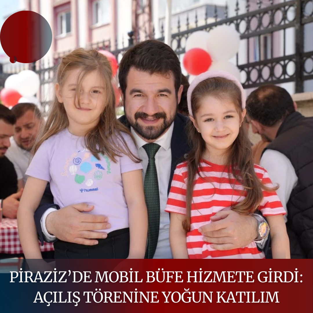 PİRAZİZ’de MOBİL BÜFE HİZMETE GİRDİ: AÇILIŞ TÖRENİNE YOĞUN KATILIM