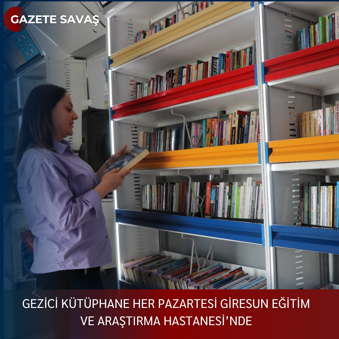 GEZİCİ KÜTÜPHANE HER PAZARTESİ GİRESUN EĞİTİM VE ARAŞTIRMA HASTANESİ’NDE