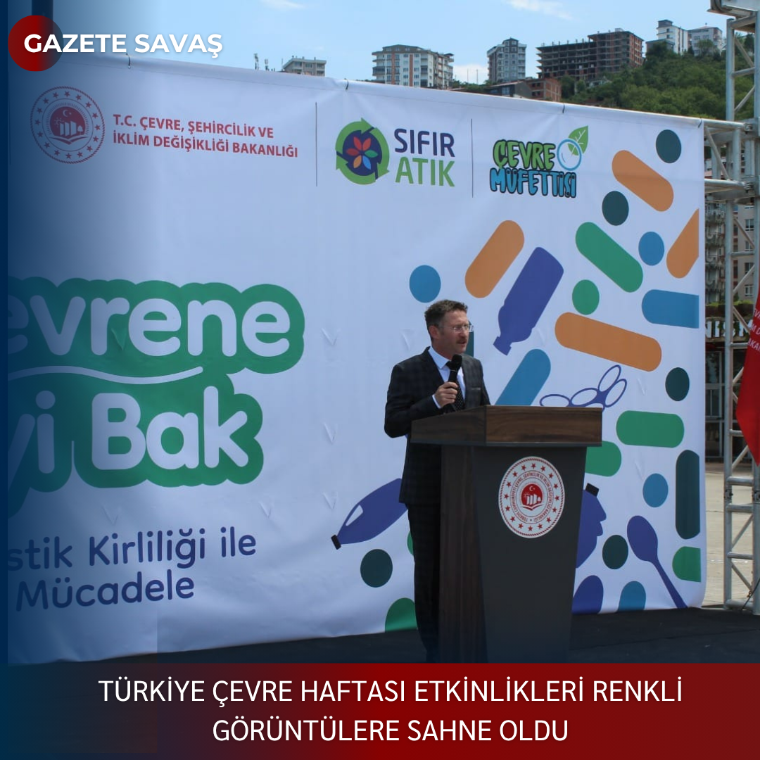 TÜRKİYE ÇEVRE HAFTASI ETKİNLİKLERİ RENKLİ GÖRÜNTÜLERE SAHNE OLDU