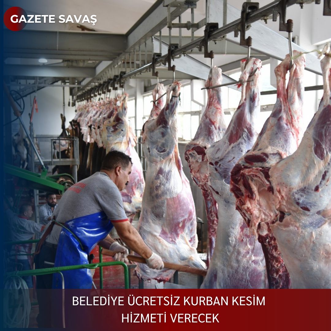 BELEDİYE ÜCRETSİZ KURBAN KESİM HİZMETİ VERECEK
