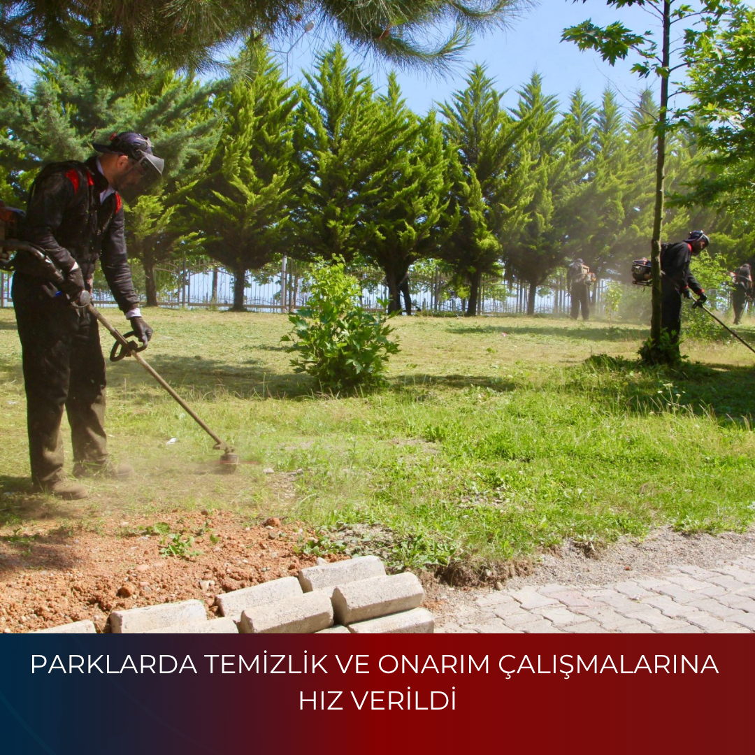 PARKLARDA TEMİZLİK VE ONARIM ÇALIŞMALARINA HIZ VERİLDİ