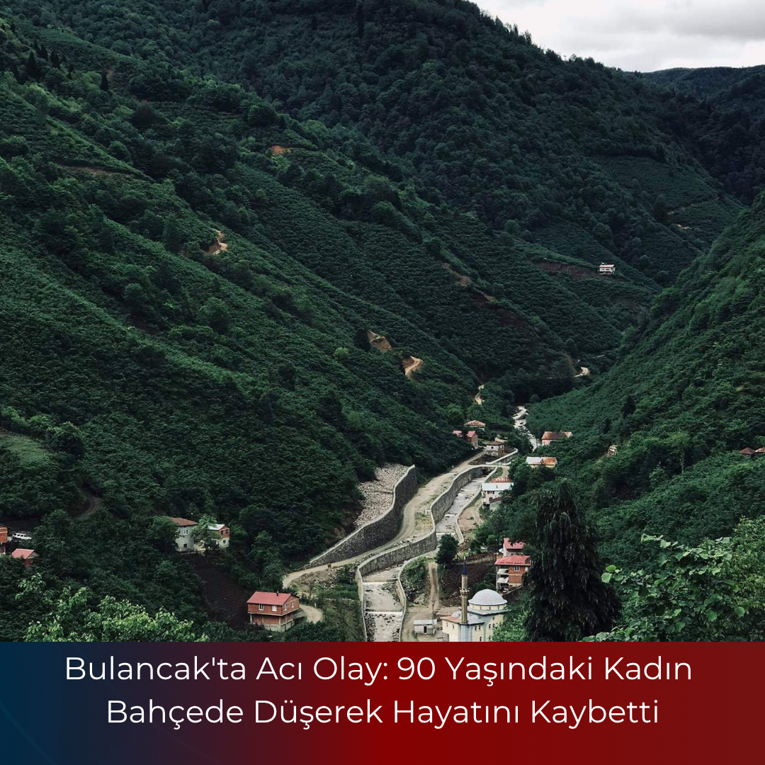 Bulancak’ta Acı Olay: 90 Yaşındaki Kadın Bahçede Düşerek Hayatını Kaybetti