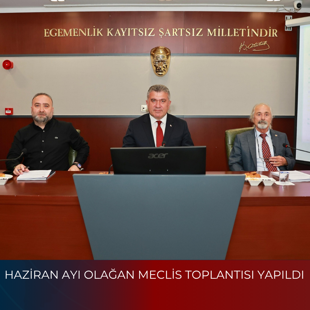 HAZİRAN AYI OLAĞAN MECLİS TOPLANTISI YAPILDI