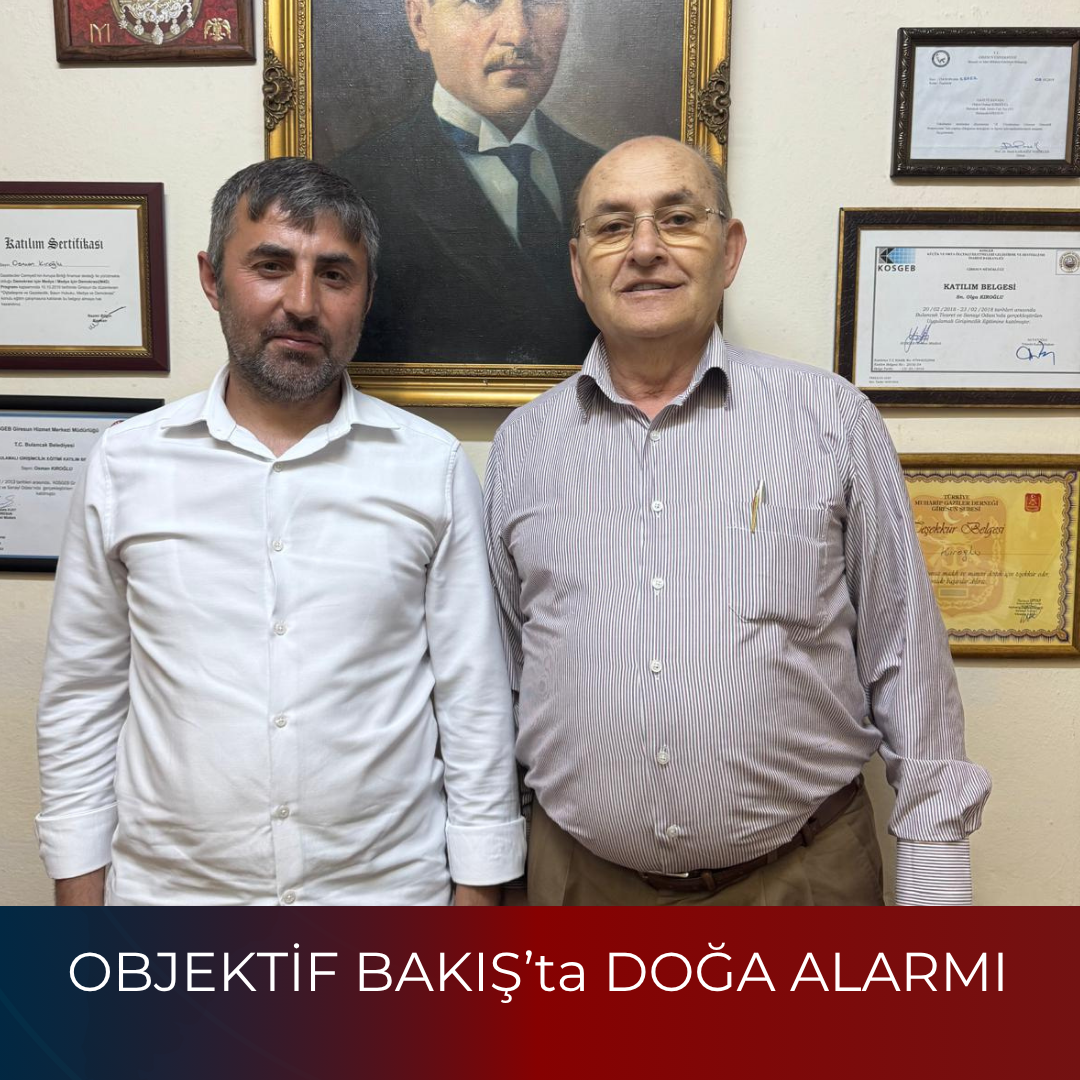 OBJEKTİF BAKIŞ’ta DOĞA ALARMI