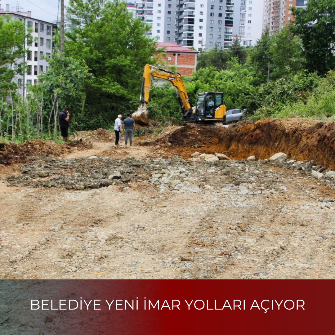 BELEDİYE YENİ İMAR YOLLARI AÇIYOR