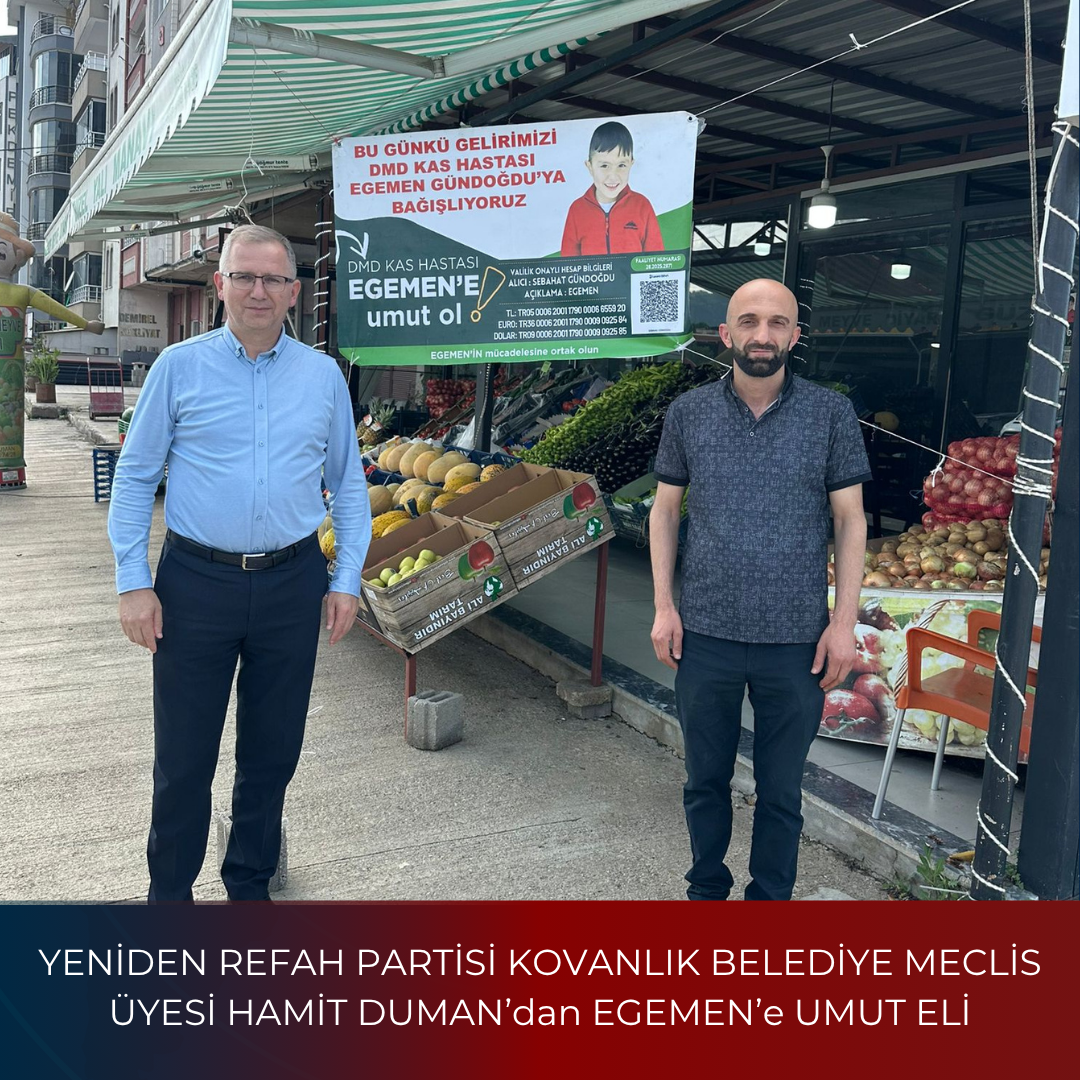 YENİDEN REFAH PARTİSİ KOVANLIK BELEDİYE MECLİS ÜYESİ HAMİT DUMAN’dan EGEMEN’e UMUT ELİ