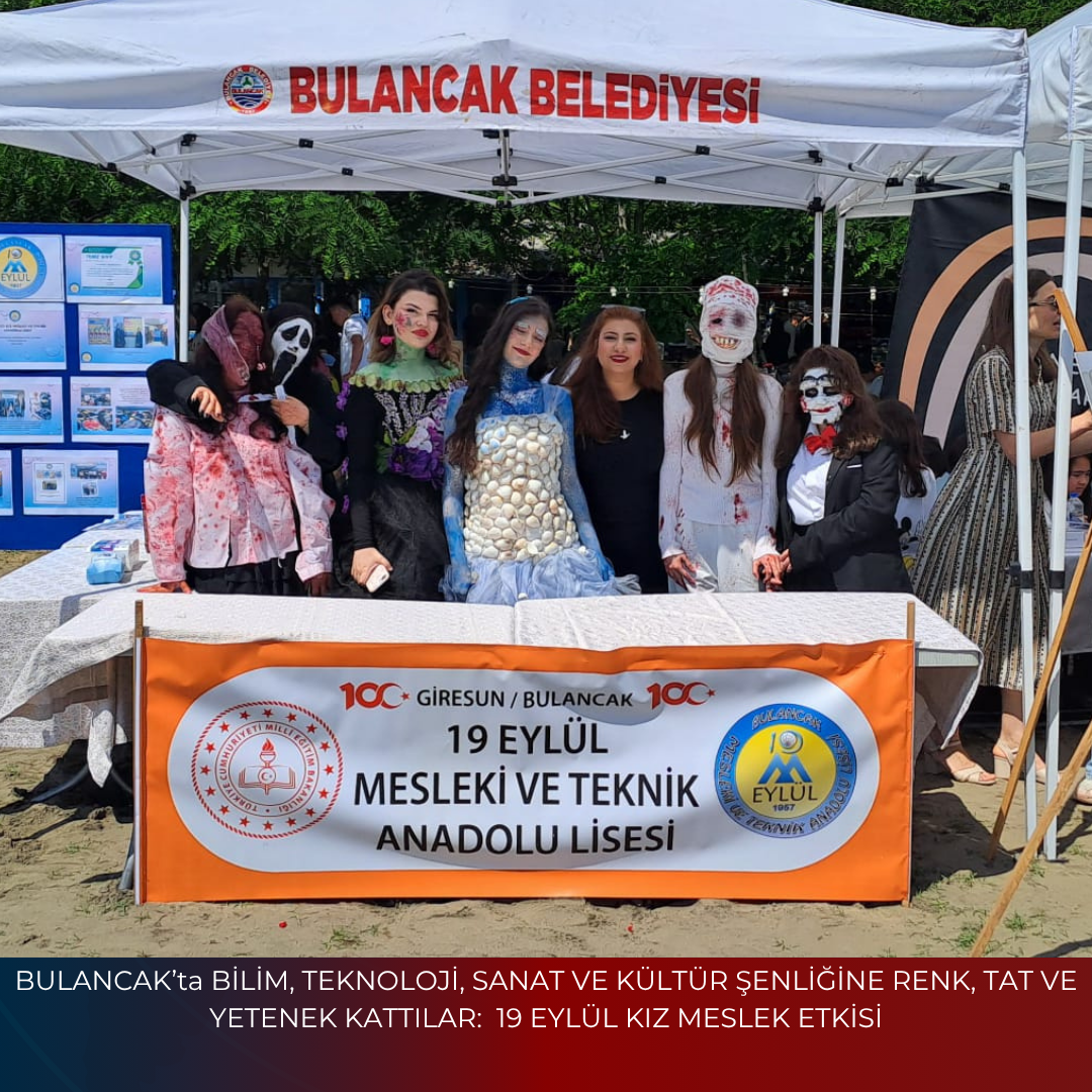 BULANCAK’ta BİLİM, TEKNOLOJİ, SANAT VE KÜLTÜR ŞENLİĞİNE RENK, TAT VE YETENEK KATTILAR: 19 EYLÜL KIZ MESLEK ETKİSİ