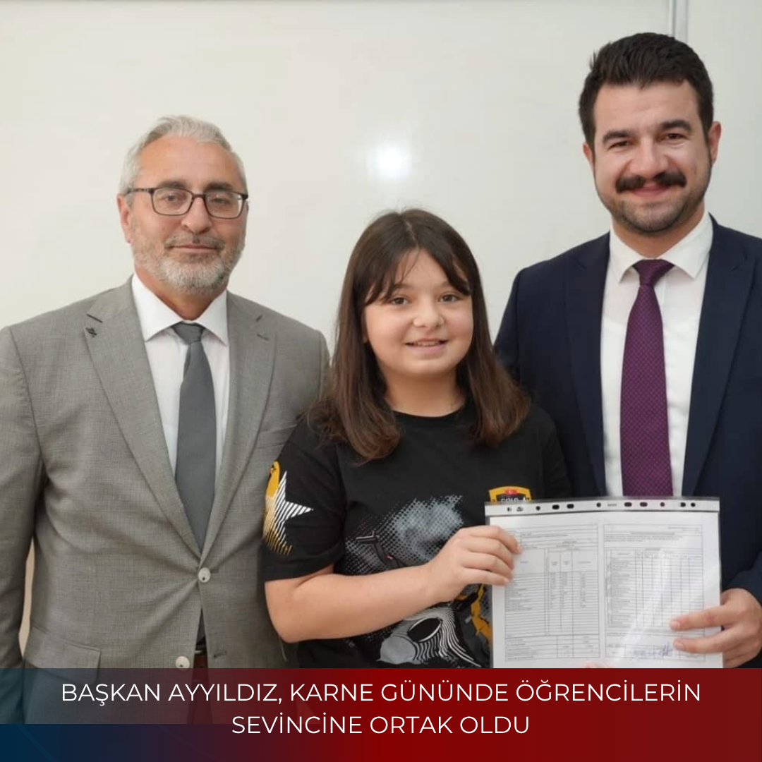 BAŞKAN AYYILDIZ, KARNE GÜNÜNDE ÖĞRENCİLERİN SEVİNCİNE ORTAK OLDU