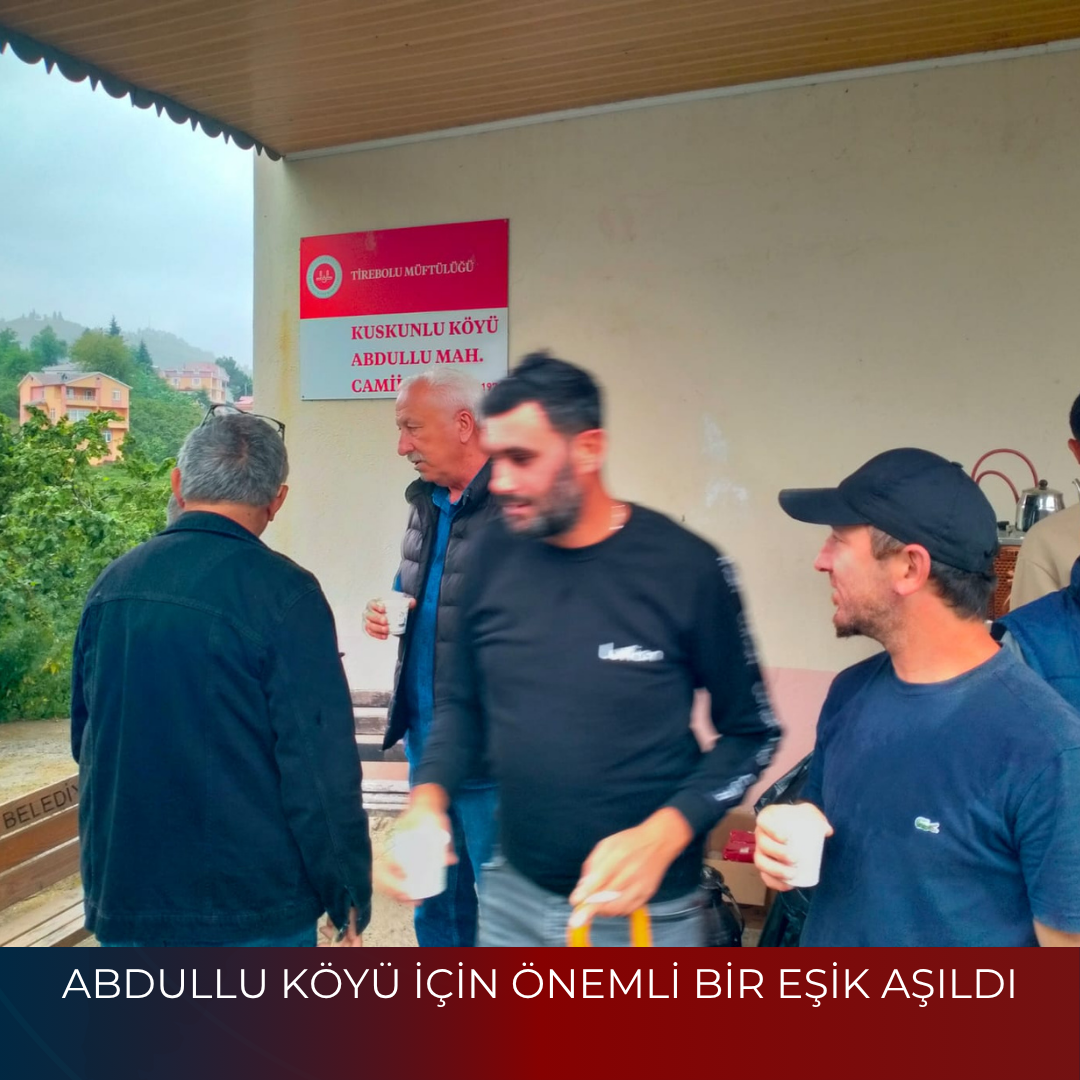 ABDULLU KÖYÜ İÇİN ÖNEMLİ BİR EŞİK AŞILDI