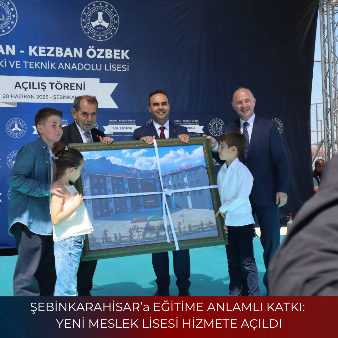 ŞEBİNKARAHİSAR’a EĞİTİME ANLAMLI KATKI: YENİ MESLEK LİSESİ HİZMETE AÇILDI
