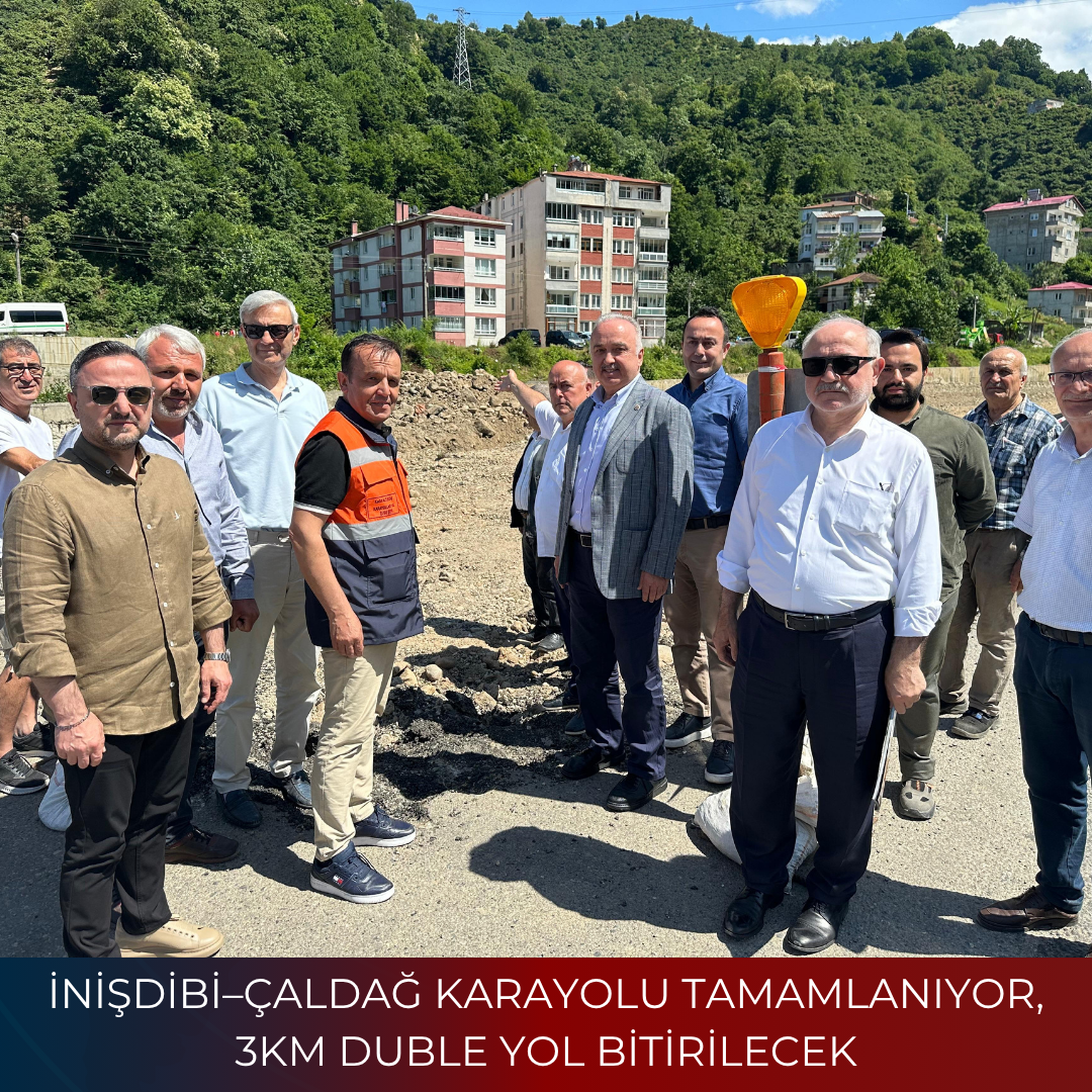 İNİŞDİBİ–ÇALDAĞ KARAYOLU TAMAMLANIYOR, 3KM DUBLE YOL BİTİRİLECEK