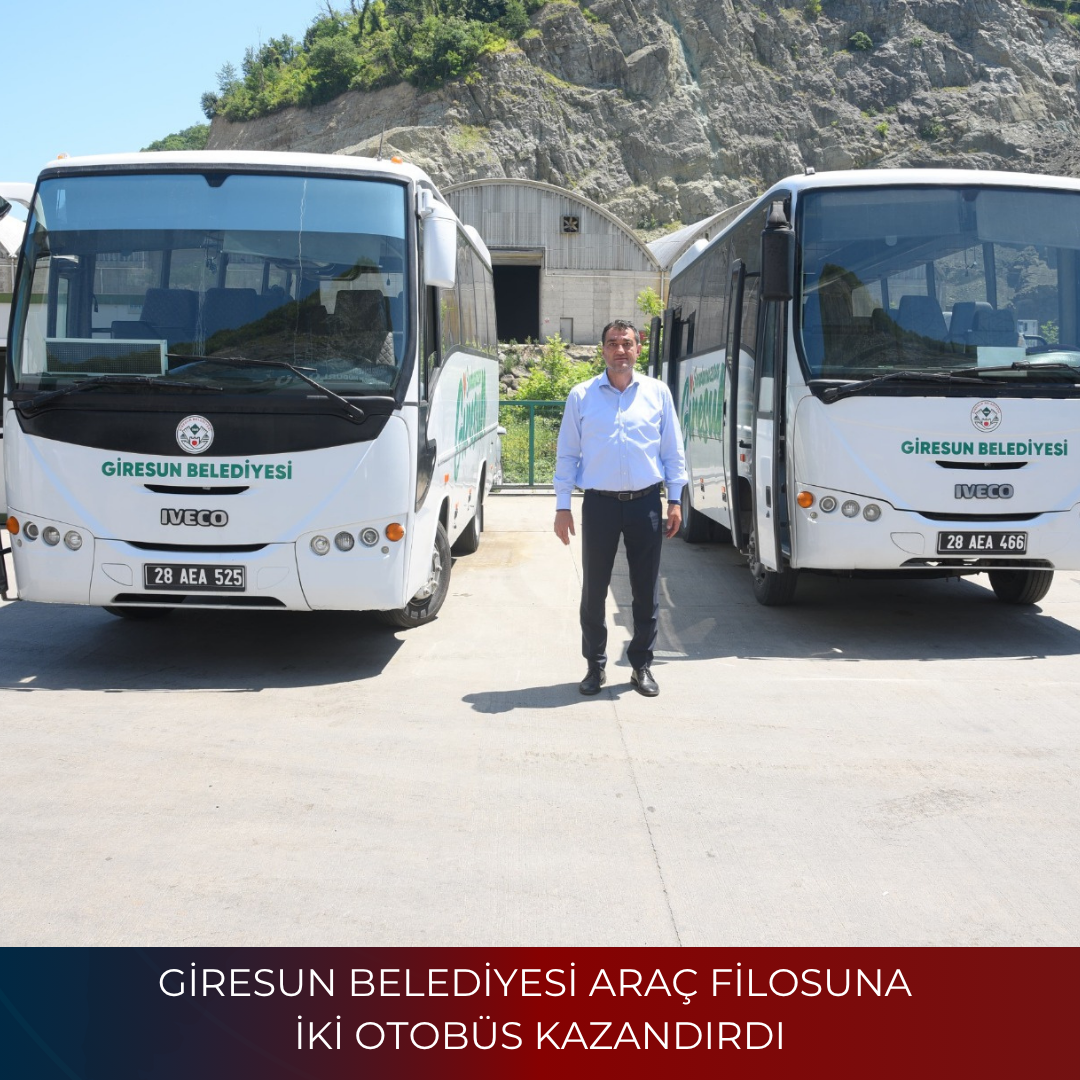 GİRESUN BELEDİYESİ ARAÇ FİLOSUNA İKİ OTOBÜS KAZANDIRDI