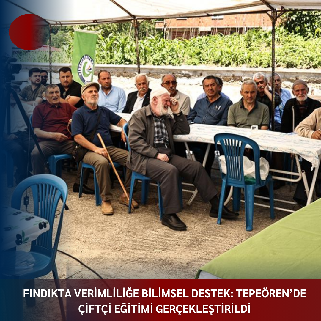FINDIKTA VERİMLİLİĞE BİLİMSEL DESTEK: TEPEÖREN’DE ÇİFTÇİ EĞİTİMİ GERÇEKLEŞTİRİLDİ