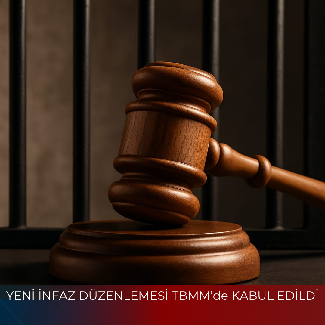 YENİ İNFAZ DÜZENLEMESİ TBMM’de KABUL EDİLDİ