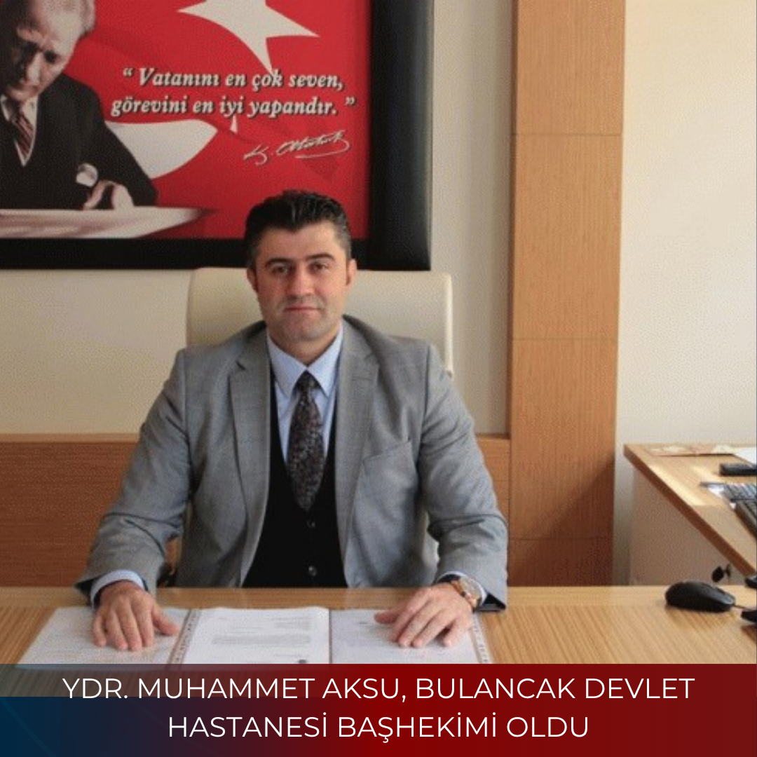 DR. MUHAMMET AKSU, BULANCAK DEVLET HASTANESİ BAŞHEKİMİ OLDU