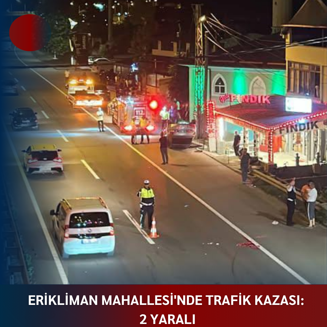 ERİKLİMAN MAHALLESİ’nde TRAFİK KAZASI: 2 YARALI