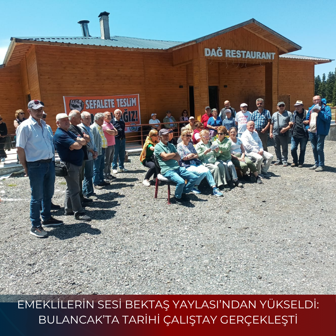 EMEKLİLERİN SESİ BEKTAŞ YAYLASI’NDAN YÜKSELDİ: BULANCAK’TA TARİHİ ÇALIŞTAY GERÇEKLEŞTİ