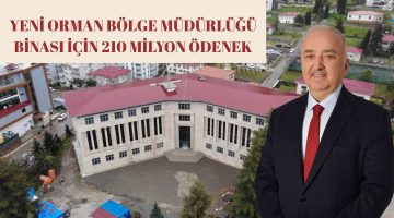 YENİ ORMAN BÖLGE MÜDÜRLÜĞÜ BİNASI İÇİN 210 MİLYON ÖDENEK