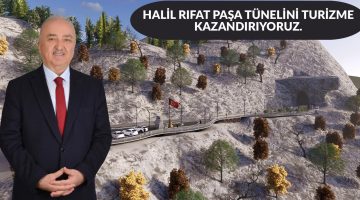 HALİL RIFAT PAŞA TÜNELİNİ TURİZME KAZANDIRIYORUZ