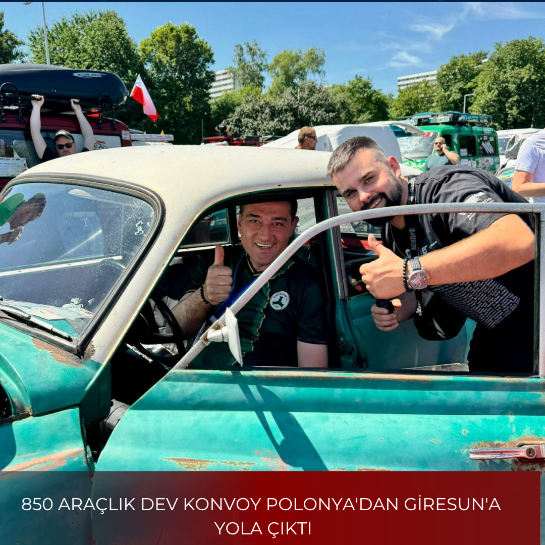 850 ARAÇLIK DEV KONVOY POLONYA’DAN GİRESUN’a YOLA ÇIKTI