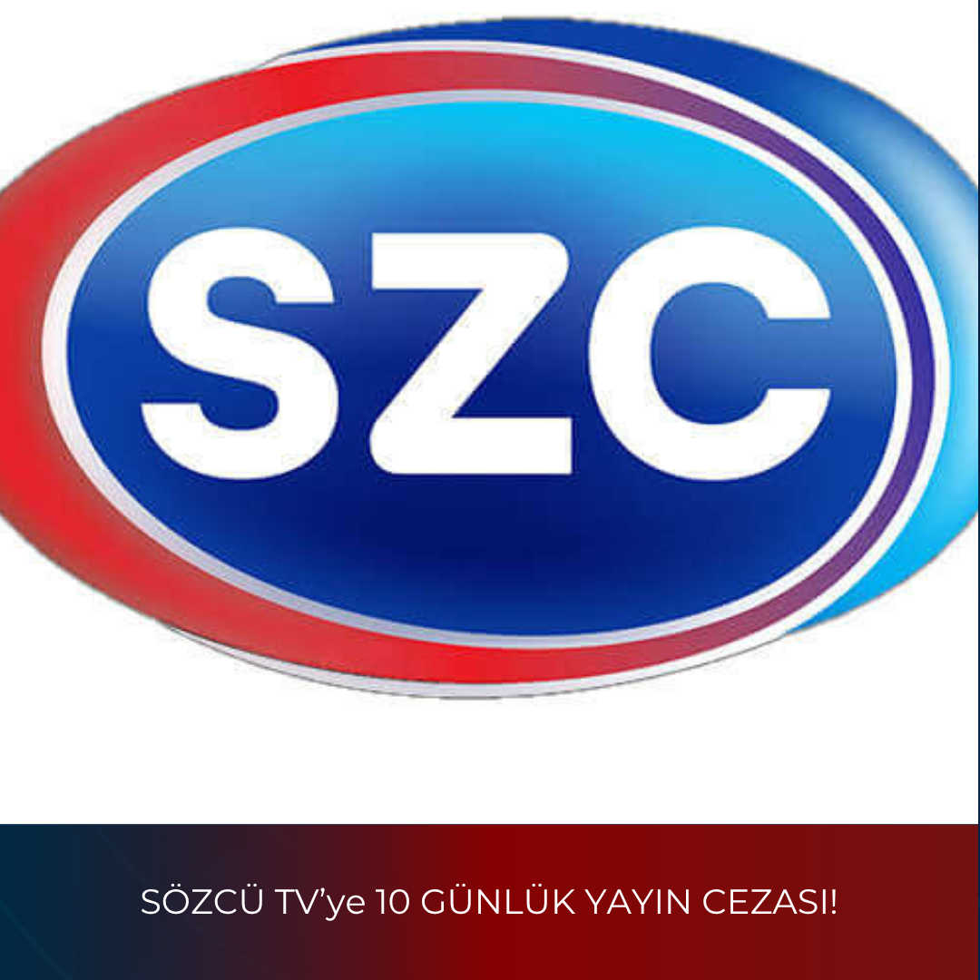 SÖZCÜ TV’ye 10 GÜNLÜK YAYIN CEZASI!