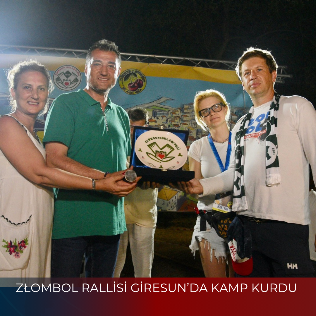 ZŁOMBOL RALLİSİ GİRESUN’DA KAMP KURDU