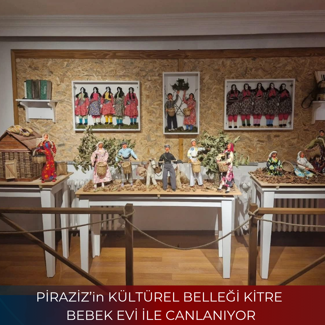PİRAZİZ’in KÜLTÜREL BELLEĞİ KİTRE BEBEK EVİ İLE CANLANIYOR