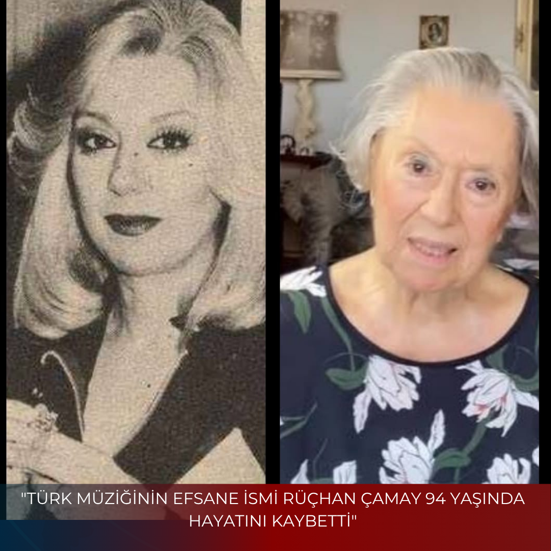 “TÜRK MÜZİĞİNİN EFSANE İSMİ RÜÇHAN ÇAMAY 94 YAŞINDA HAYATINI KAYBETTİ”