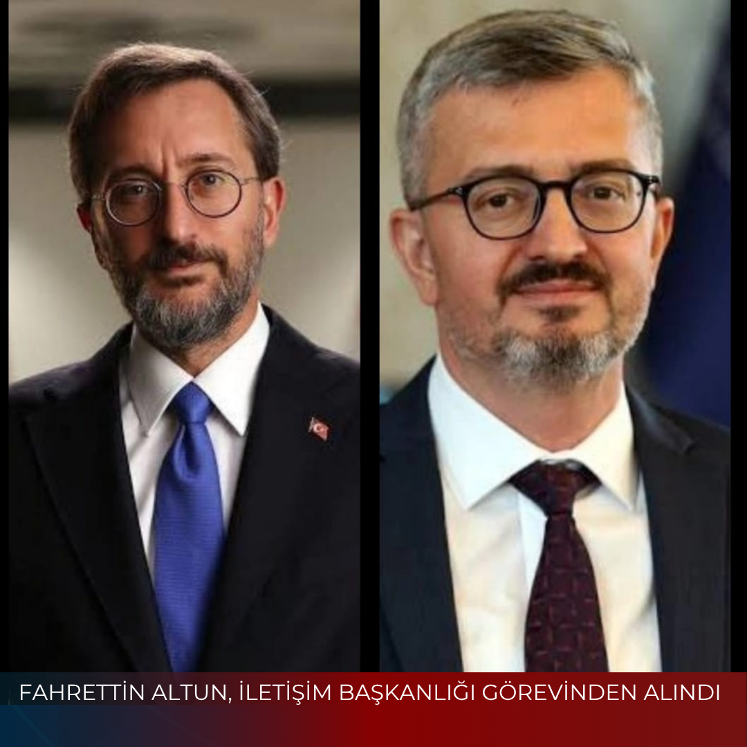 FAHRETTİN ALTUN, İLETİŞİM BAŞKANLIĞI GÖREVİNDEN ALINDI