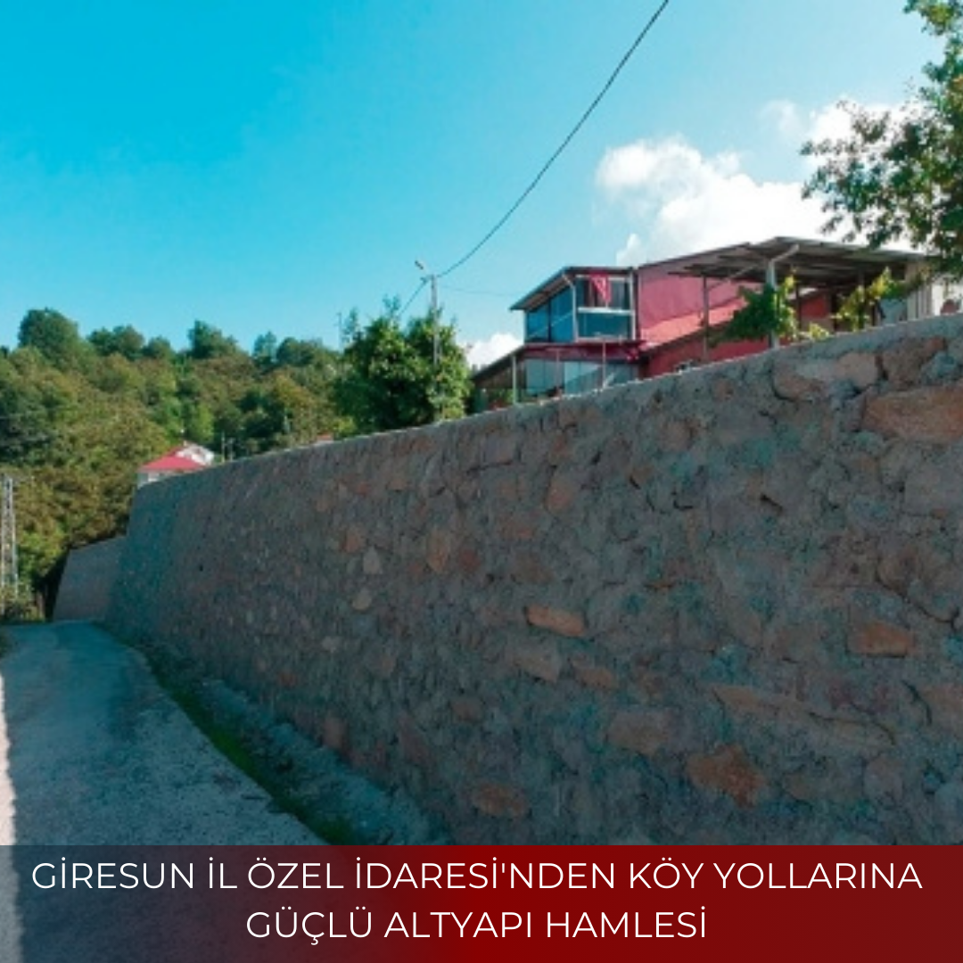 GİRESUN İL ÖZEL İDARESİ’NDEN KÖY YOLLARINA GÜÇLÜ ALTYAPI HAMLESİ