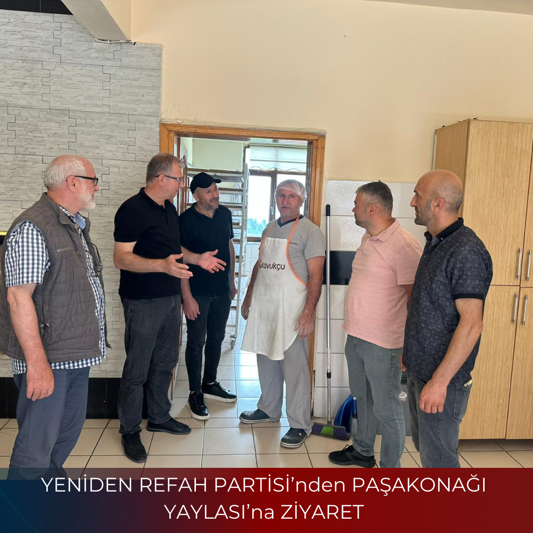 YENİDEN REFAH PARTİSİ’nden PAŞAKONAĞI YAYLASI’na ZİYARET
