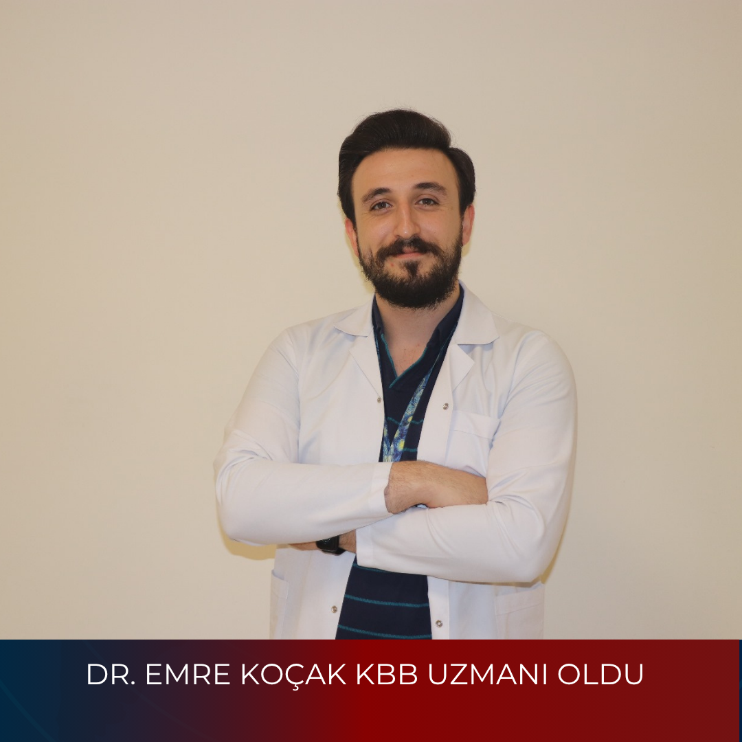 DR. EMRE KOÇAK KBB UZMANI OLDU
