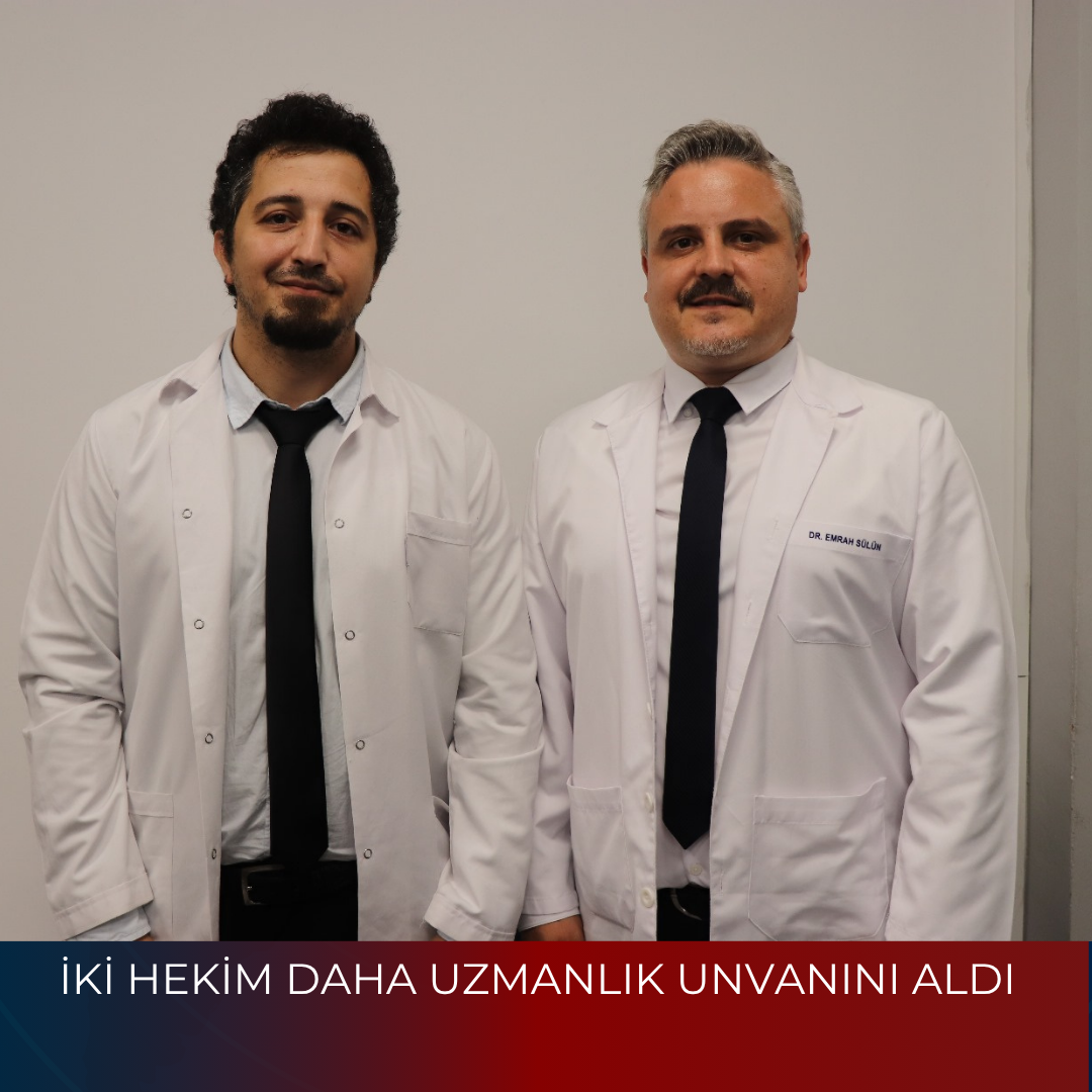 İKİ HEKİM DAHA UZMANLIK UNVANINI ALDI