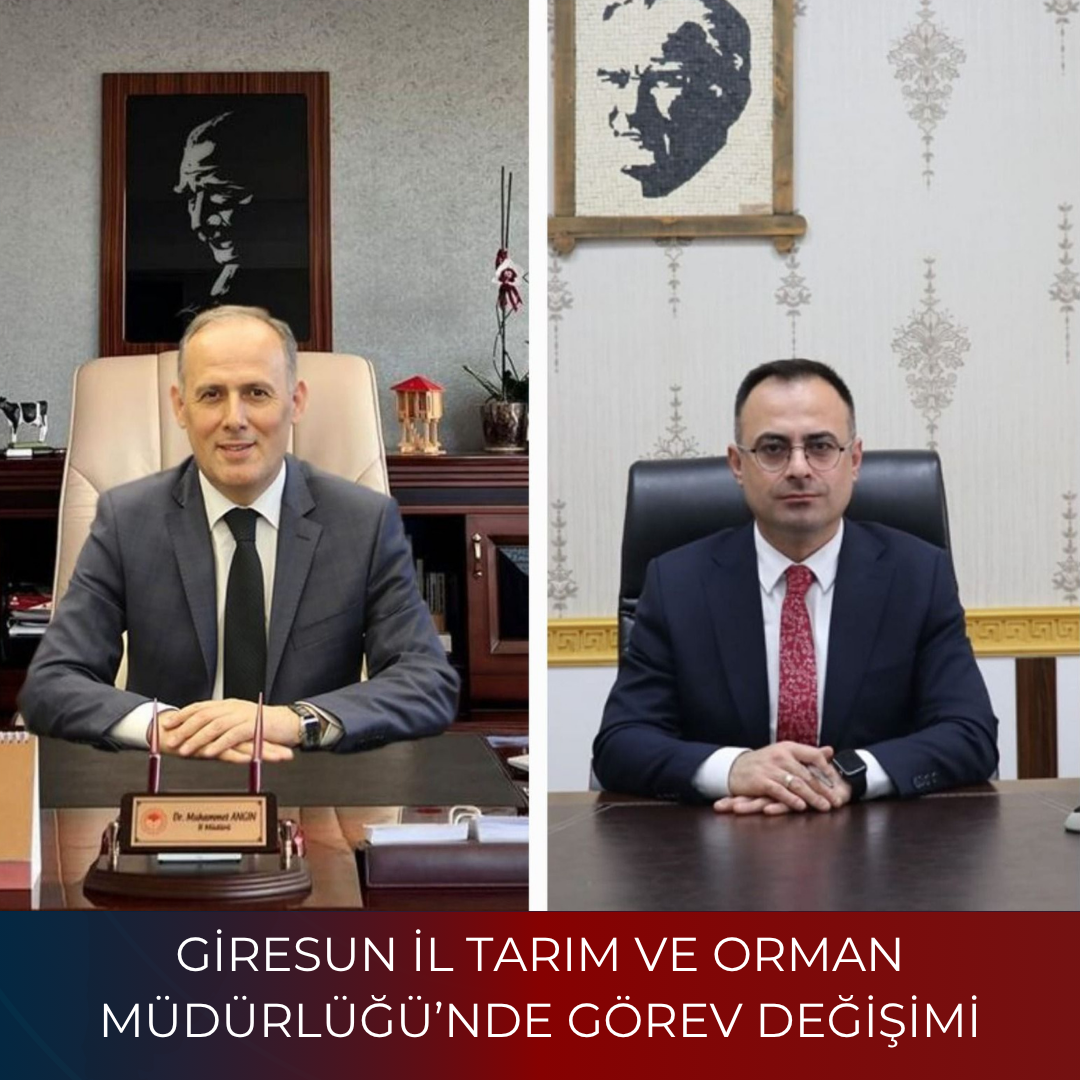 GİRESUN İL TARIM VE ORMAN MÜDÜRLÜĞÜ’NDE GÖREV DEĞİŞİMİ