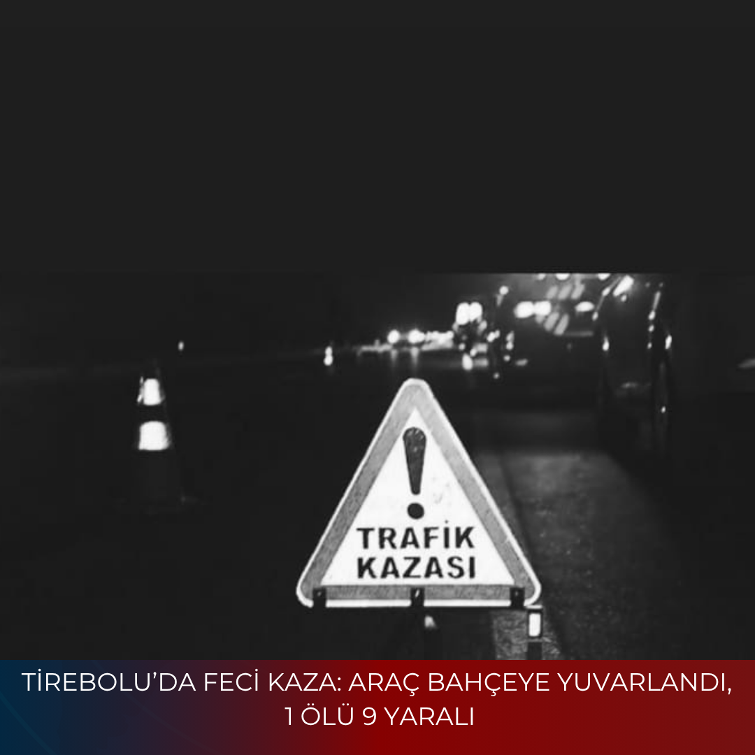 TİREBOLU’DA FECİ KAZA: ARAÇ BAHÇEYE YUVARLANDI, 1 ÖLÜ 9 YARALI