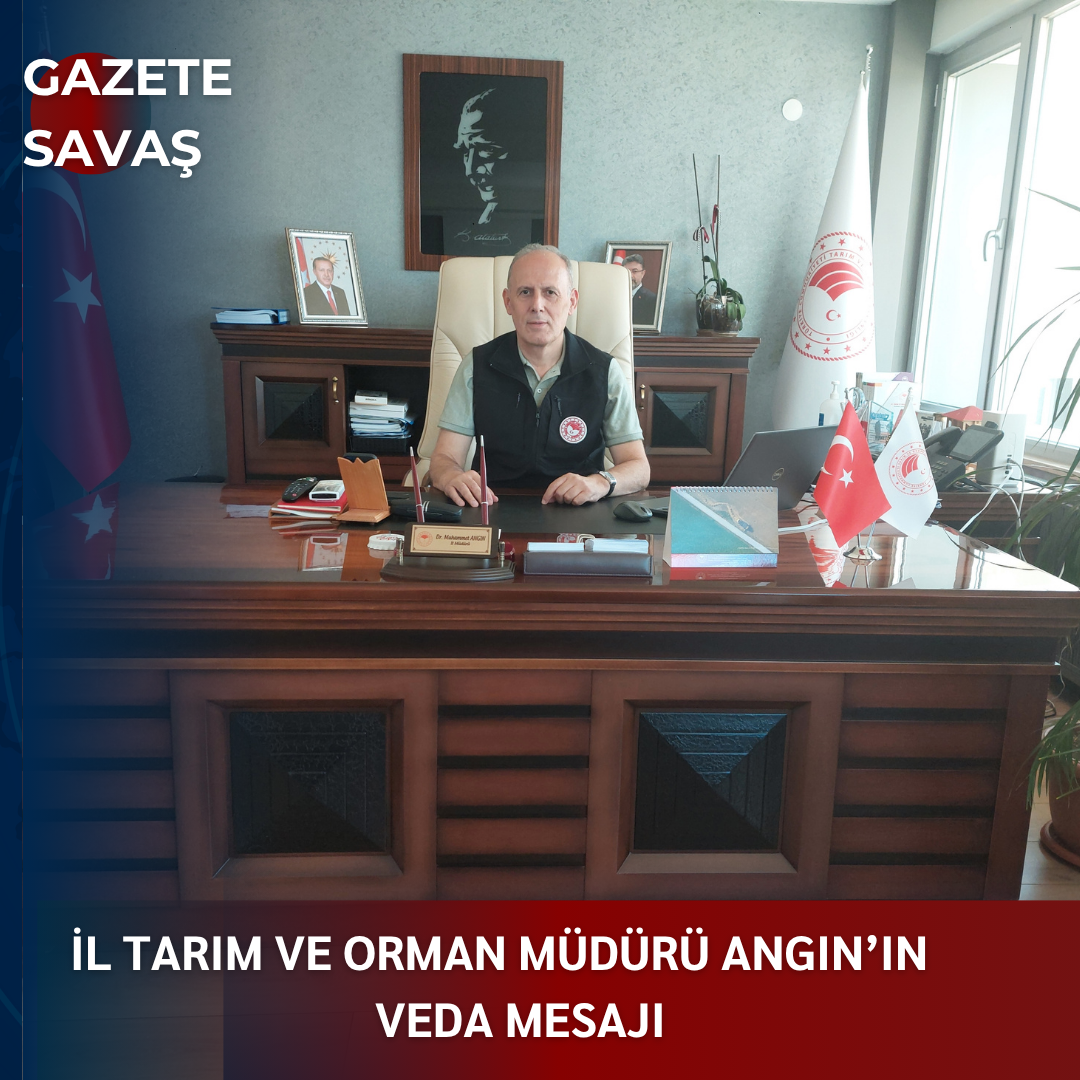 İL TARIM VE ORMAN MÜDÜRÜ ANGIN’IN VEDA MESAJI