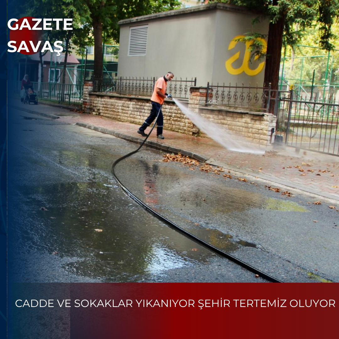 CADDE VE SOKAKLAR YIKANIYOR ŞEHİR TERTEMİZ OLUYOR