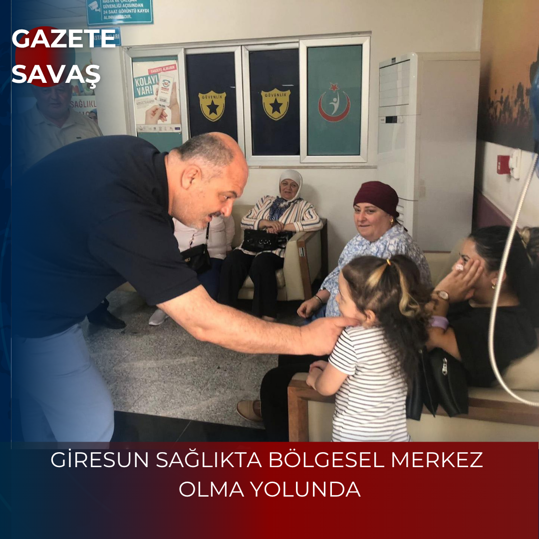 GİRESUN SAĞLIKTA BÖLGESEL MERKEZ OLMA YOLUNDA