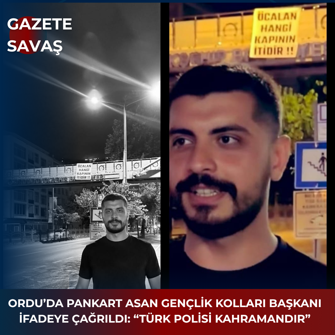 ORDU’DA PANKART ASAN GENÇLİK KOLLARI BAŞKANI İFADEYE ÇAĞRILDI: “TÜRK POLİSİ KAHRAMANDIR”
