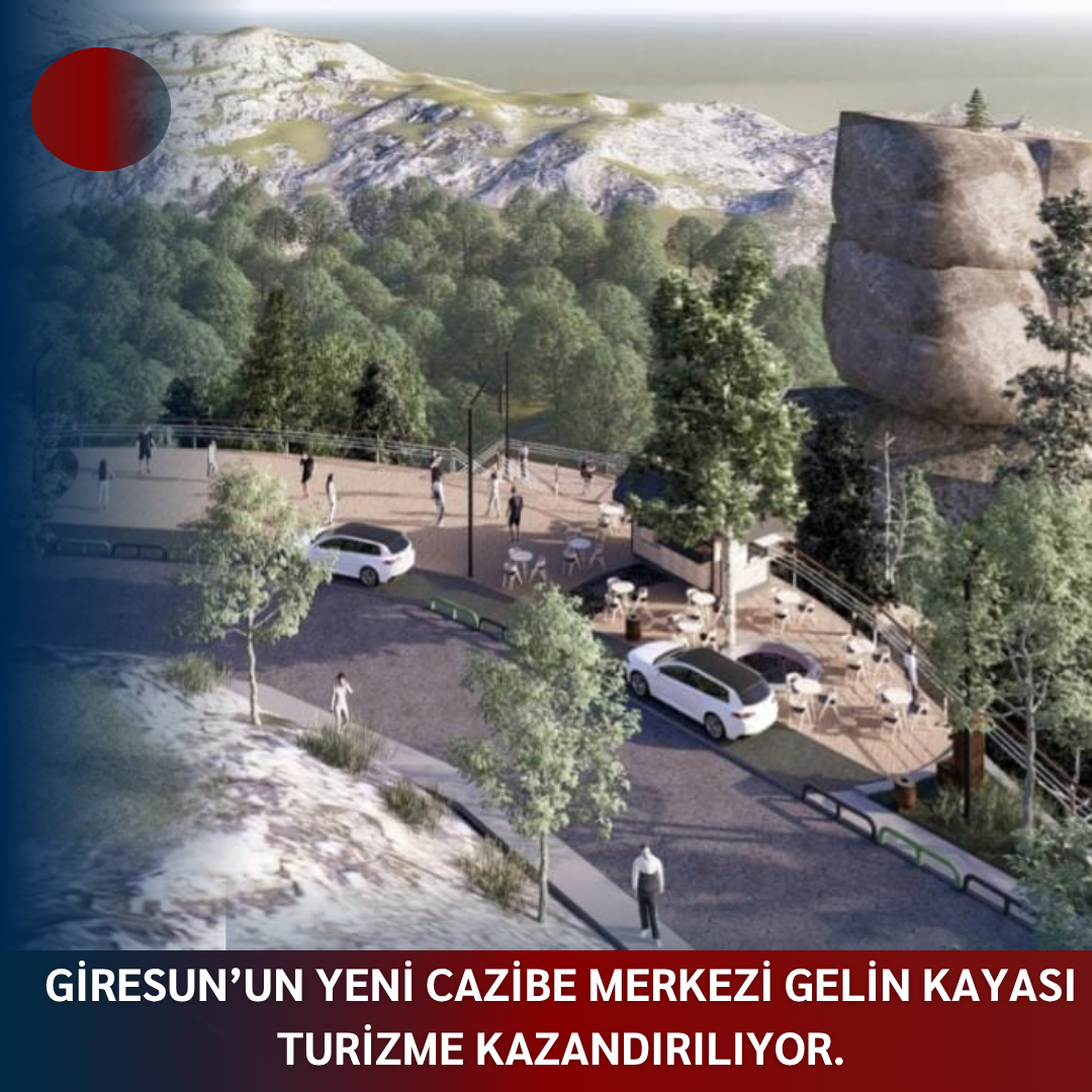 GİRESUN’un YENİ CAZİBE MERKEZİ GELİN KAYASI TURİZME KAZANDIRILIYOR.