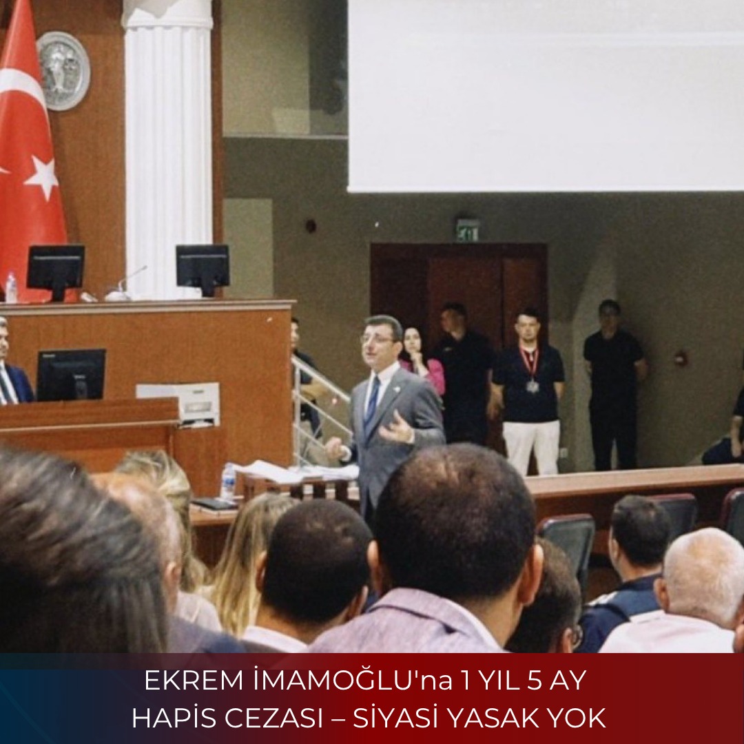 EKREM İMAMOĞLU’na 1 YIL 5 AY HAPİS CEZASI – SİYASİ YASAK YOK