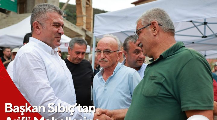 Başkan Sıbıç’tan Arifli Mahallesine su sözü