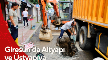 Giresun’da Altyapı ve Üstyapıya Yoğun Mesai!