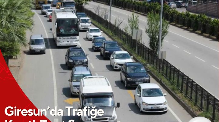 Giresun’da Trafiğe Kayıtlı Taşıt Sayısı 120 Bini Aştı